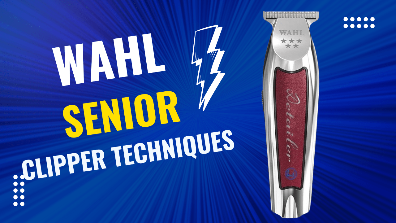 The Ultimate Guide To Wahl Senior Clipper Techniques - Modern Barber Supply