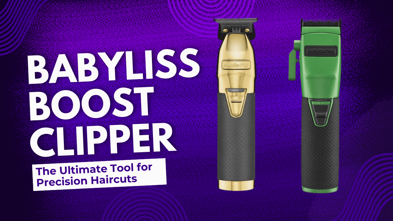 Babyliss Boost Clipper: The Ultimate Tool for Precision Haircuts - Modern Barber Supply