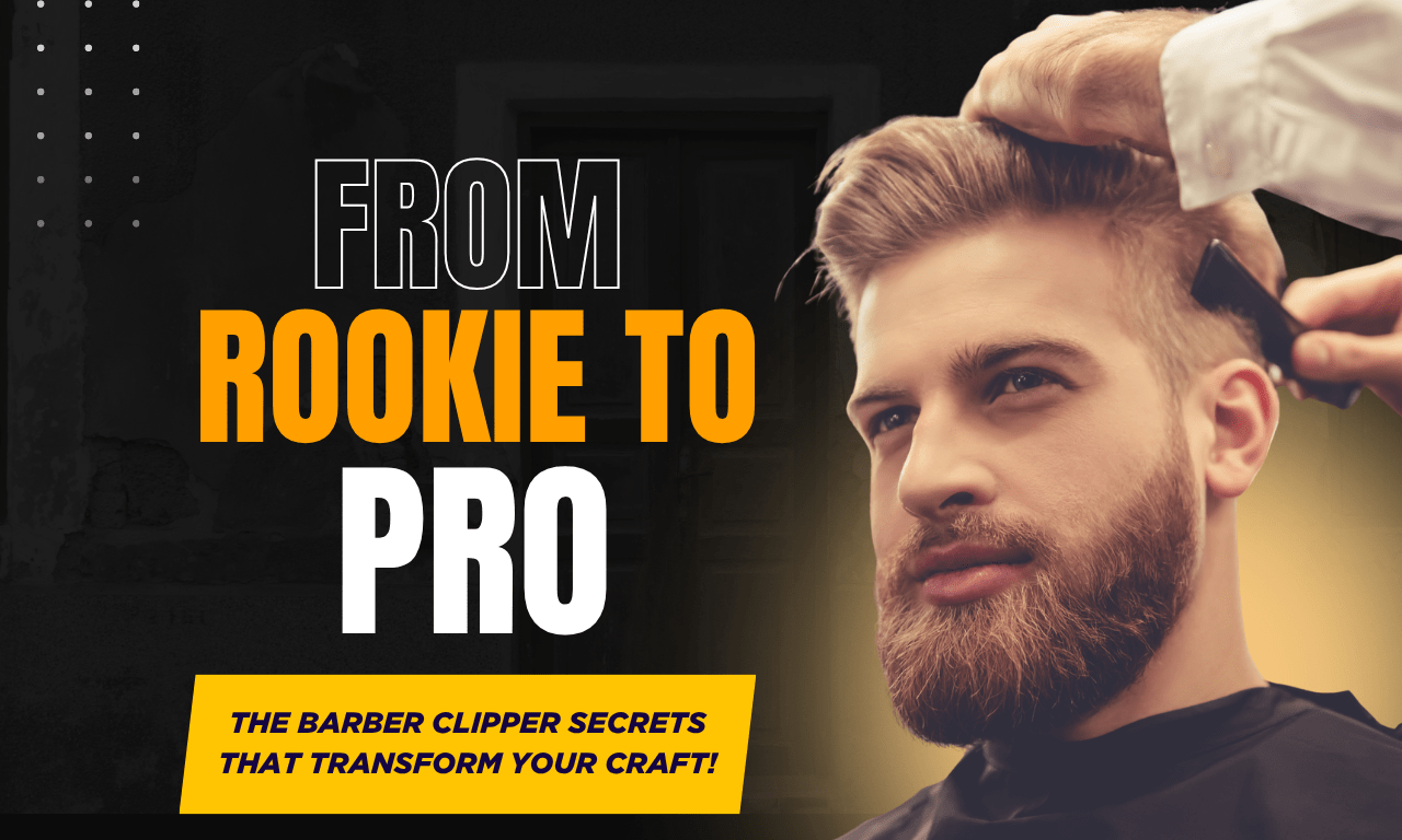 From Rookie to Pro: The Barber Clipper Secrets That Transform Your Craft - Modern Barber Supply